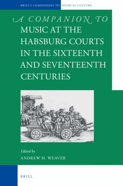 Companion to Music at the Habsburg Courts in the Sixteenth and Seventeenth Centuries, E-bok