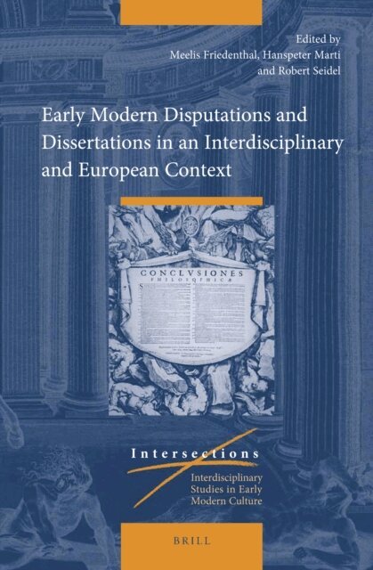 Robert Seidel, Hanspeter Marti, Meelis Friedenthal - Early Modern Disputations and Dissertations in an Interdisciplinary and European Context, E-bok
