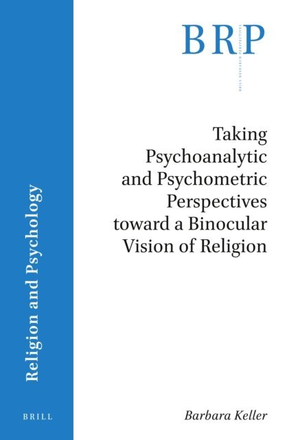 Barbara Keller - Taking Psychoanalytic and Psychometric Perspectives toward a Binocular Vision of Religion, E-bok