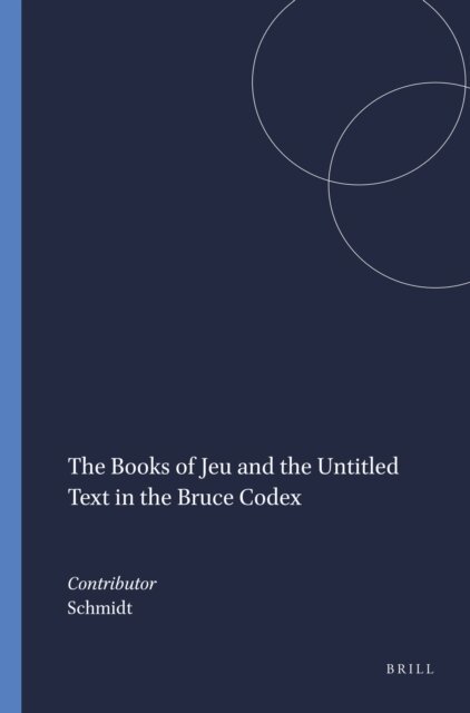 Schmidt - Books of Jeu and the Untitled Text in the Bruce Codex, E-bok
