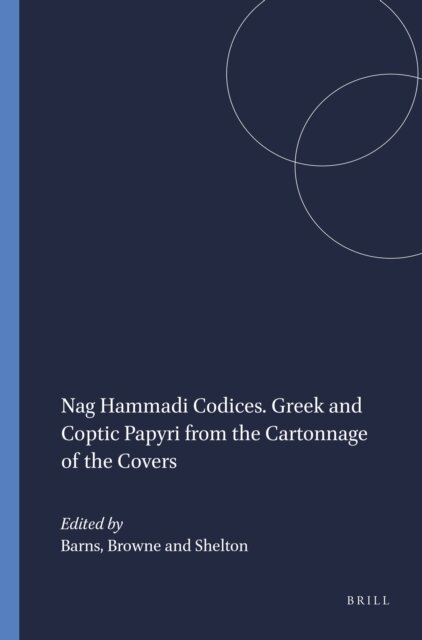 Shelton, Browne, Barns - Nag Hammadi Codices. Greek and Coptic Papyri from the Cartonnage of the Covers, E-bok