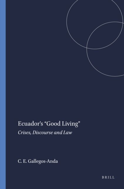 Carlos E. Gallegos-Anda - Ecuador's &quote;Good Living&quote;, E-bok