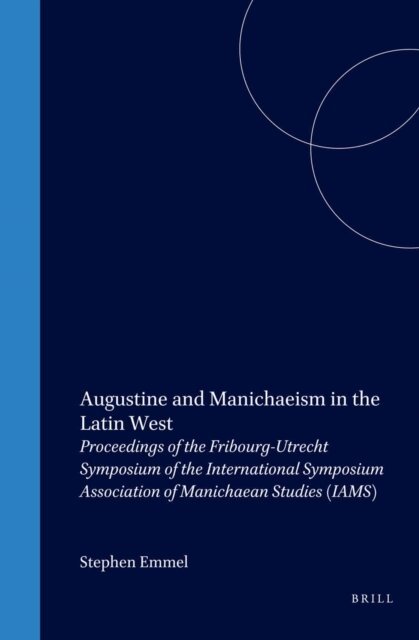 Gregor Wurst, Otto Wermelinger, Johannes van Oort - Augustine and Manichaeism in the Latin West, E-bok