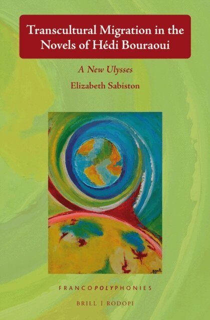 Elizabeth Sabiston - Transcultural Migration in the Novels of Hedi Bouraoui, E-bok