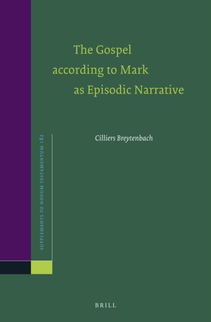 Cilliers Breytenbach - Gospel according to Mark as Episodic Narrative, E-bok