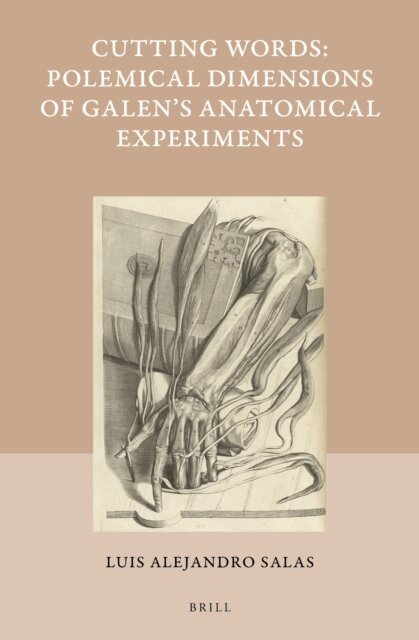 Luis Alejandro Salas - Cutting Words - Polemical Dimensions of Galen's Anatomical Experiments, E-bok