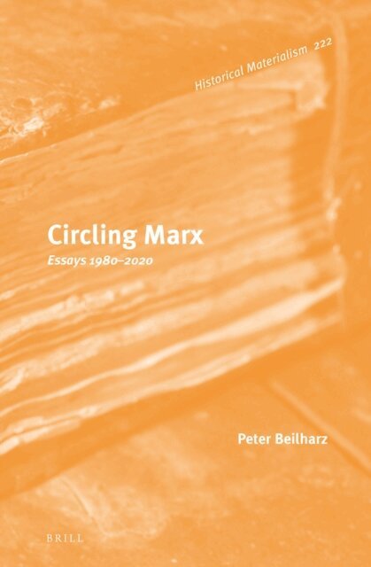 Peter Beilharz - Circling Marx: Essays 1980-2020, E-bok