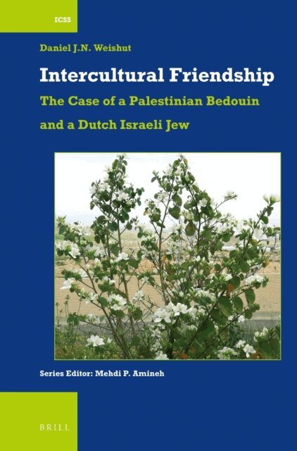 Daniel J.N. Weishut - Intercultural Friendship: The Case of a Palestinian Bedouin and a Dutch Israeli Jew, E-bok