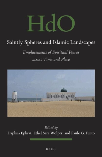 Paulo G. Pinto, Ethel Sara Wolper, Daphna Ephrat - Saintly Spheres and Islamic Landscapes, E-bok