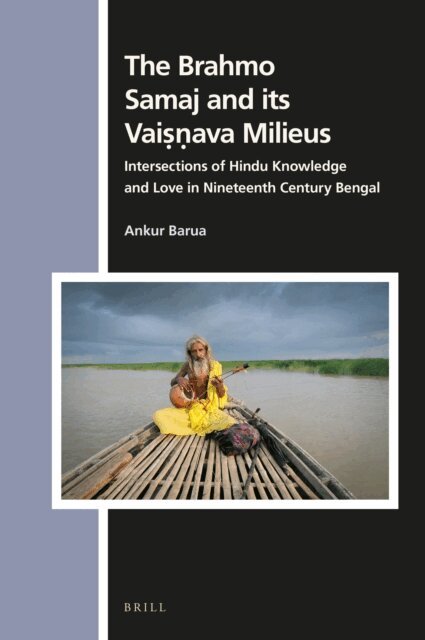 Ankur Barua - Brahmo Samaj and its Vaisnava Milieus, E-bok