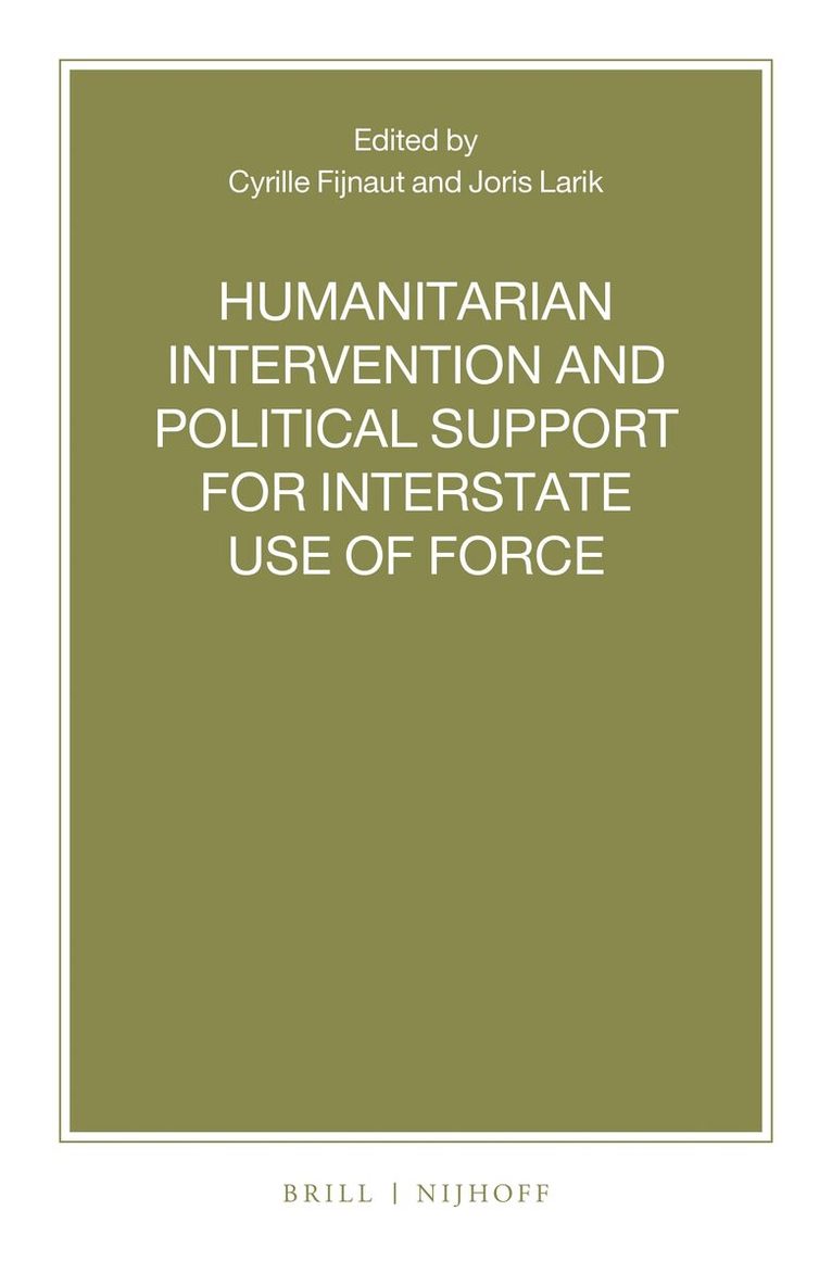 Cyrille J.C.F. Fijnaut, Joris Larik, Cyrille J. C. F. Fijnaut, Cyrille J C F Fijnaut - Humanitarian Intervention and Political Support for Interstate Use of Force, Häftad