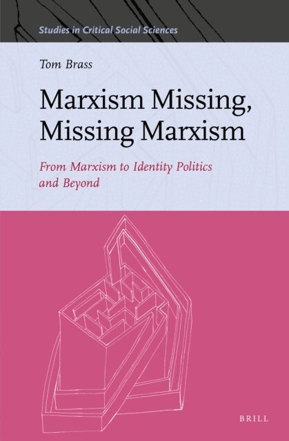 Tom Brass - Marxism Missing, Missing Marxism, E-bok