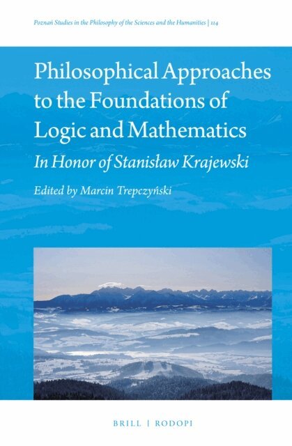 Marcin Trepczynski - Philosophical Approaches to the Foundations of Logic and Mathematics, E-bok