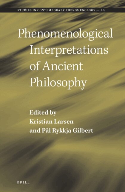Pal Rykkja Gilbert, Kristian Larsen - Phenomenological Interpretations of Ancient Philosophy, E-bok