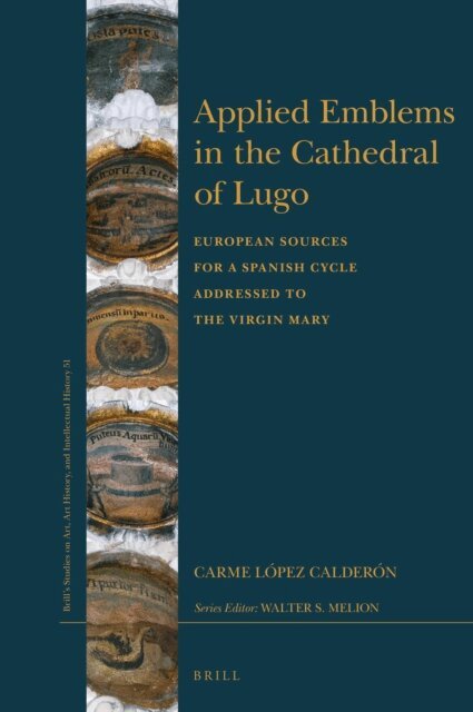 Carme Lopez Calderon - Applied Emblems in the Cathedral of Lugo, E-bok