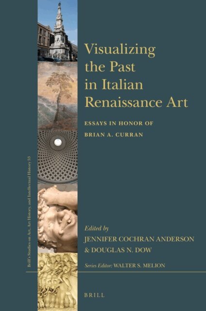 Douglas N. Dow, Jennifer Cochran Anderson - Visualizing the Past in Italian Renaissance Art, E-bok