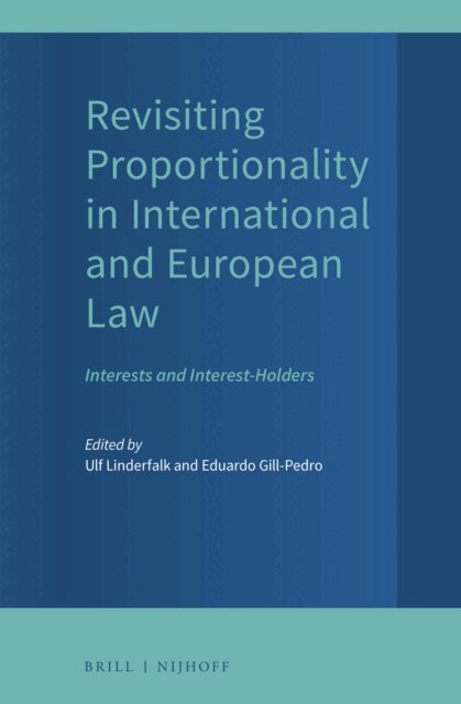Eduardo Gill-Pedro, Ulf Linderfalk - Revisiting Proportionality in International and European Law, E-bok