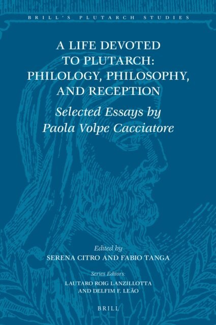 Paola Volpe Cacciatore, Fabio Tanga, Serena Citro - Life Devoted to Plutarch: Philology, Philosophy, and Reception, E-bok