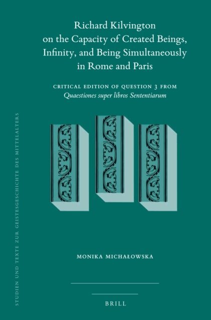 Monika Michalowska - Richard Kilvington on the Capacity of Created Beings, Infinity, and Being Simultaneously in Rome and Paris, E-bok