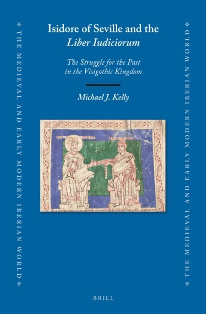 Michael J. Kelly - Isidore of Seville and the Liber Iudiciorum, E-bok