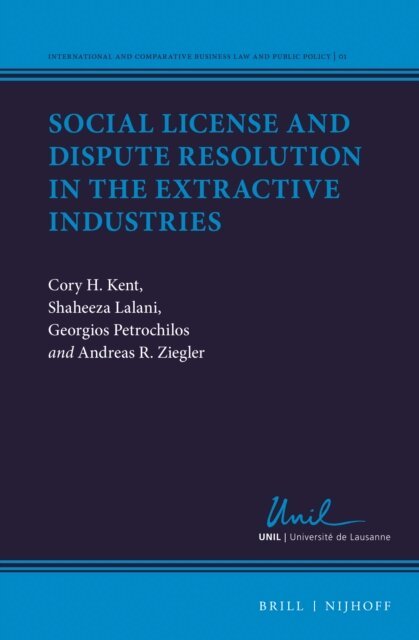Andreas R. Ziegler, Georgios Petrochilos, Shaheeza Lalani, Cory H. Kent - Social License and Dispute Resolution in the Extractive Industries, E-bok