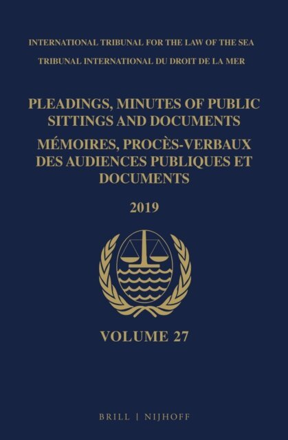 ITLOS - Pleadings, Minutes of Public Sittings and Documents / Memoires, proces-verbaux des audiences publiques et documents, Volume 27 (2019), E-bok