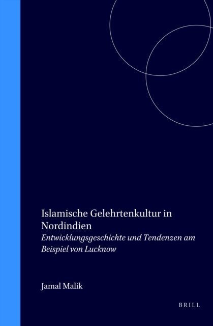 Jamal Malik - Islamische Gelehrtenkultur in Nordindien, E-bok