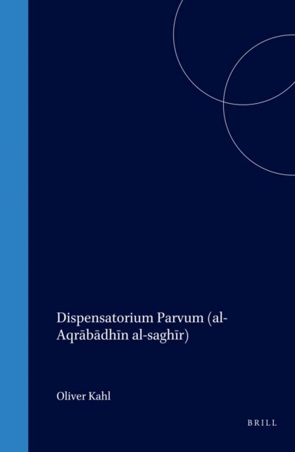 Sabur Ibn-Sahl, Oliver Kahl - Dispensatorium Parvum (al-Aqrabadhin al-saghir), E-bok