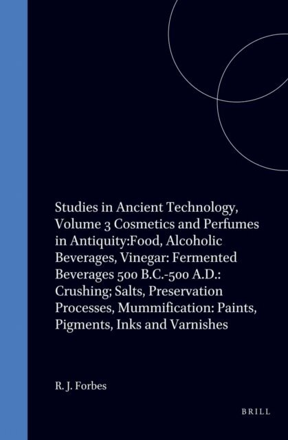 Forbes - Studies in Ancient Technology, Volume 9 Metallurgy in Antiquity, part 2. Copper and Bronze, Tin, Arsenic, Antimony and Iron, E-bok
