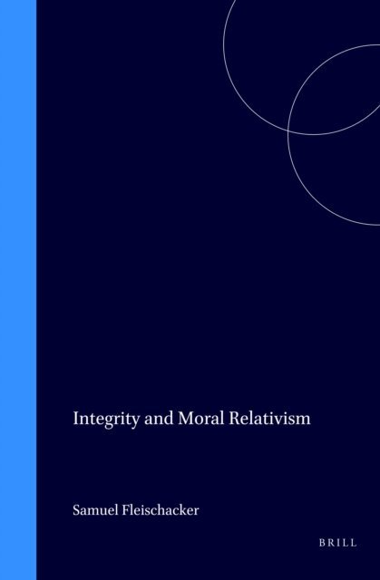 Samuel Fleischacker - Integrity and Moral Relativism, E-bok