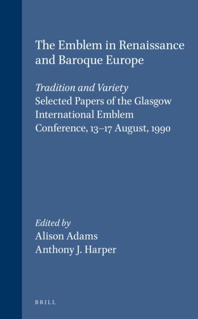 Anthony J. Harper, Alison Adams - Emblem in Renaissance and Baroque Europe: Tradition and Variety, E-bok