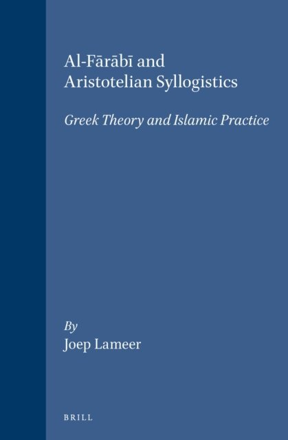 Joep Lameer - Al-Farabi and Aristotelian Syllogistics, E-bok
