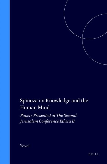 Yirmiyahu Yovel - Spinoza on Knowledge and the Human Mind, E-bok