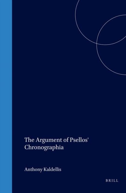Anthony Kaldellis - Argument of Psellos' Chronographia, E-bok