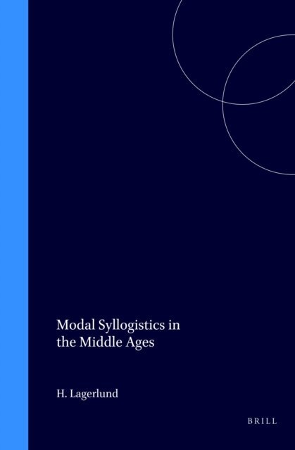 Henrik Lagerlund - Modal Syllogistics in the Middle Ages, E-bok