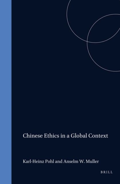 Anselm Muller, Karl-Heinz Pohl - Chinese Ethics in a Global Context, E-bok
