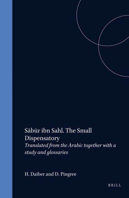 Oliver Kahl - Sabur ibn Sahl. The Small Dispensatory, E-bok