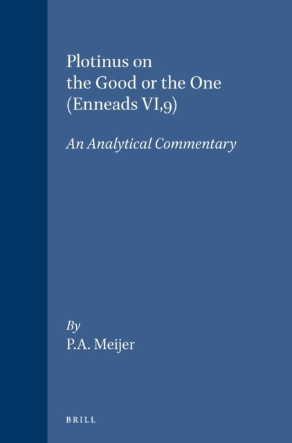 Meijer - Plotinus on the Good or the One (Enneads VI,9), E-bok
