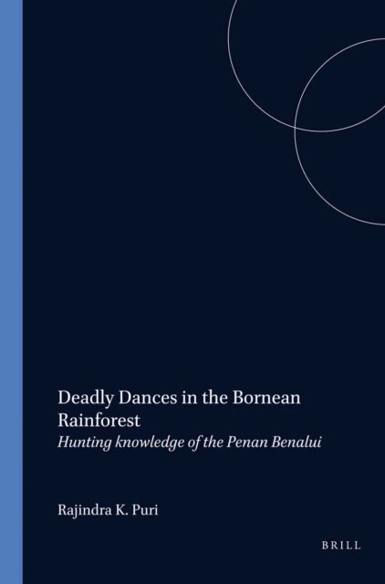 Rajindra K. Puri - Deadly Dances in the Bornean Rainforest, E-bok