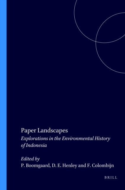 Freek Colombijn, David E.F. Henley, P. Boomgaard - Paper Landscapes, E-bok