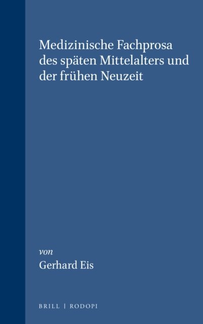 Gerhard Eis - Medizinische Fachprosa des spaten Mittelalters und der fruhen Neuzeit, E-bok