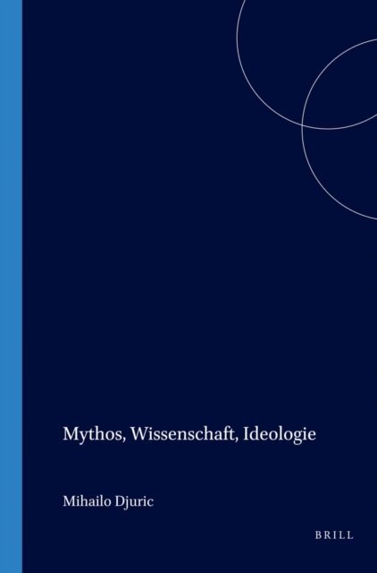 Mihailo Djuric - Mythos, Wissenschaft, Ideologie, E-bok