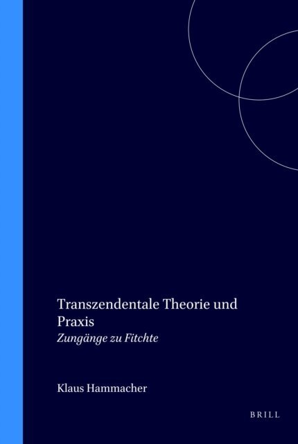 Klaus Hammacher - Transzendentale Theorie und Praxis, E-bok