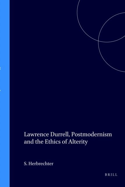 Stefan Herbrechter - Lawrence Durrell, Postmodernism and the Ethics of Alterity, E-bok