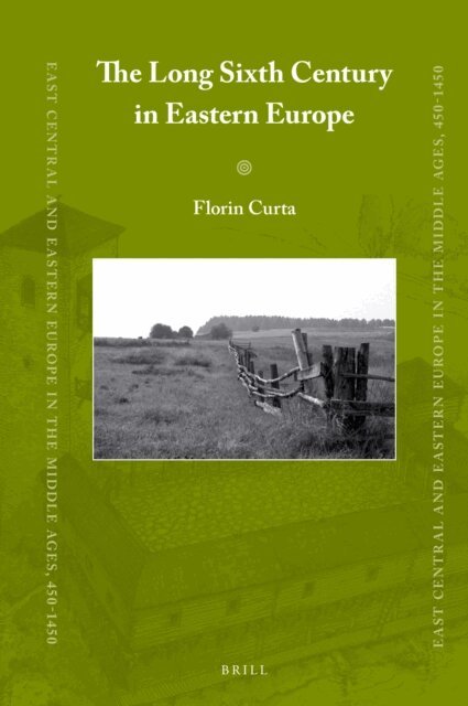 Florin Curta - Long Sixth Century in Eastern Europe, E-bok