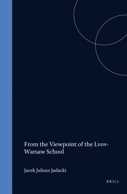 Jacek Jadacki - From the Viewpoint of the Lvov-Warsaw School, E-bok