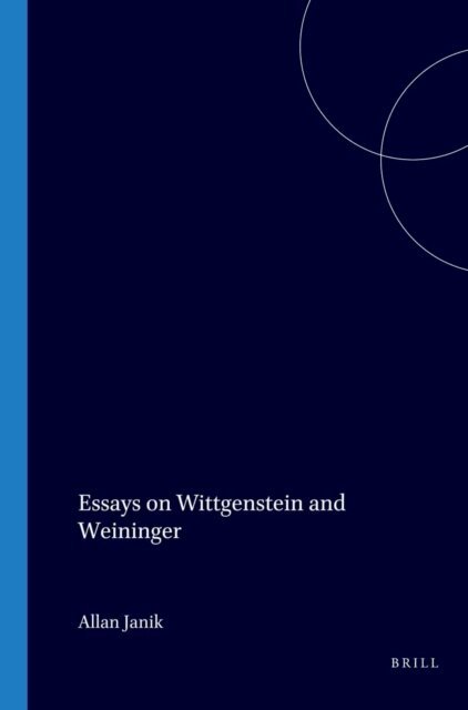 Allan Janik - Essays on Wittgenstein and Weininger, E-bok