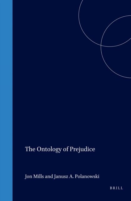 Janusz A. Polanowski, Jon Mills - Ontology of Prejudice, E-bok