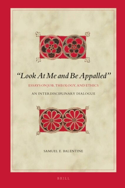 Samuel E. Balentine - &quote;Look At Me and Be Appalled&quote;. Essays on Job, Theology, and Ethics, E-bok