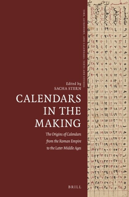Sacha Stern - Calendars in the Making: The Origins of Calendars from the Roman Empire to the Later Middle Ages, E-bok